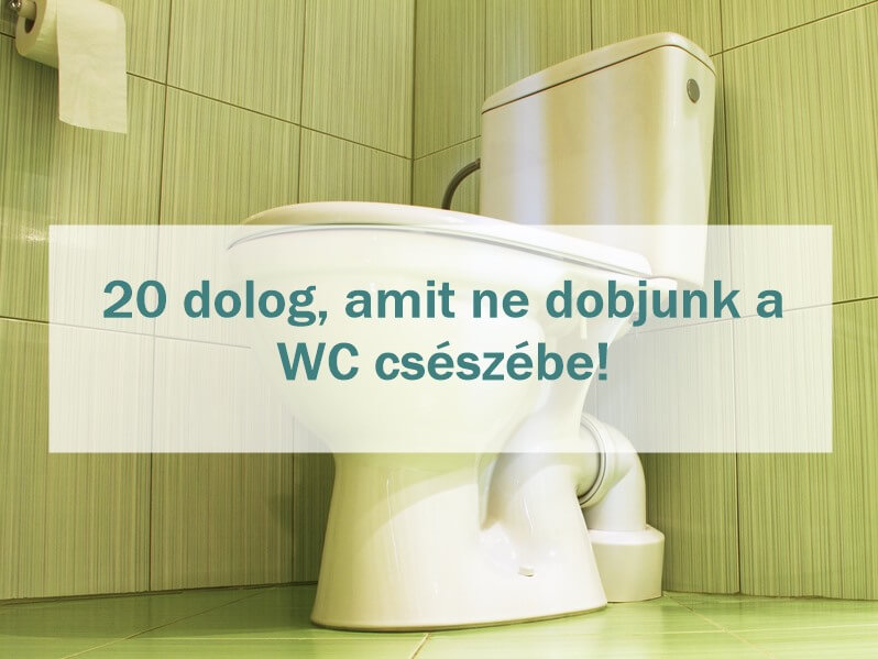 20 dolog amit ne dobjunk a WC csészébe