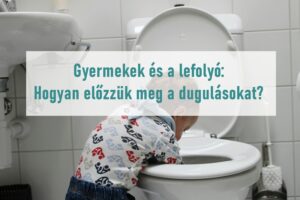 Gyermekek és a lefolyó: Hogyan előzzük meg a dugulásokat?