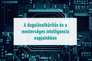 A duguláselhárítás és a mesterséges intelligencia napjainkban